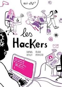 Samuel Verley - Lodie Perrotin - Qui sont ? Les hackers