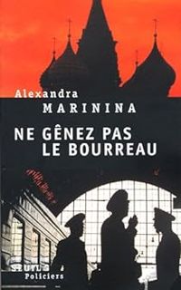 Alexandra Marinina - Ne gênez pas le bourreau