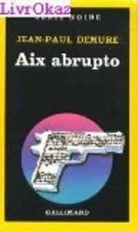 Jean Paul Demure - Aix abrupto