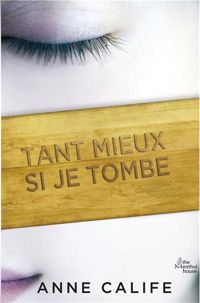Anne Calife - Tant mieux si je tombe