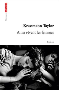 Kathrine Kressmann Taylor - Ainsi rêvent les femmes