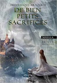 Frederique Arnould - De bien petits sacrifices