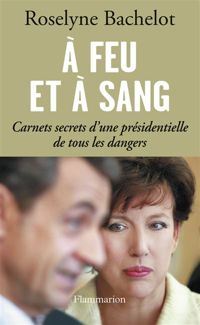 Roselyne Bachelot - A feu et à sang