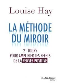 Louise Hay - La méthode du miroir