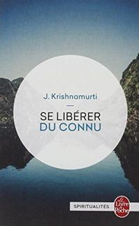 Jiddu Krishnamurti - Se libérer du connu-Modèle aléatoire