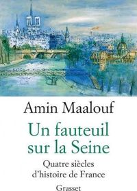 Amin Maalouf - Un fauteuil sur la Seine