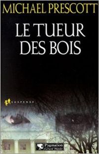 Michael Prescott - Le Tueur des bois