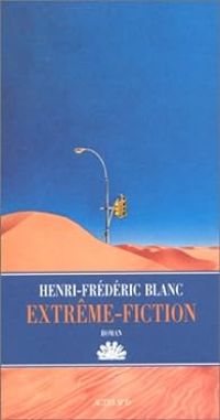 Henri Frederic Blanc - Extrême-fiction