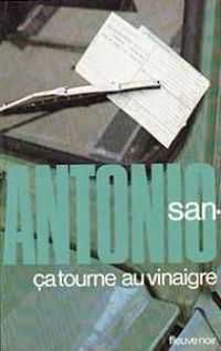 San-antonio - Ça tourne au vinaigre