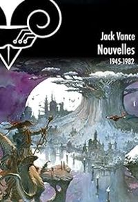 Jack Vance - Nouvelles - Intégrale : 1945-1982