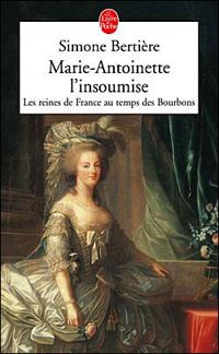 Simone Bertière - Marie-Antoinette, l'insoumise