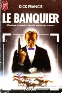 Dick Francis - Le Banquier