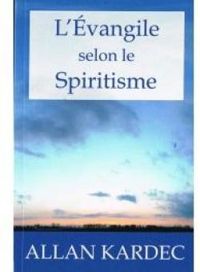 Allan Kardec - L'évangile selon le spiritisme