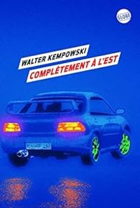 Walter Kempowski - Olivier Mannoni - Complètement à l'Est