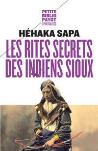 Héhaka Sapa - Les rites secrets des indiens sioux