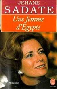 Jehane Sadate - Une femme d'Egypte : mémoires