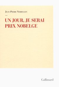 Jean Pierre Verheggen - Un jour, je serai Prix Nobelge