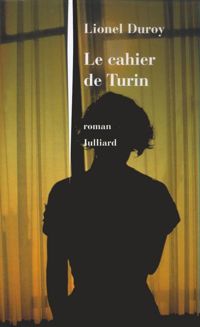 Lionel Duroy - Le cahier de Turin
