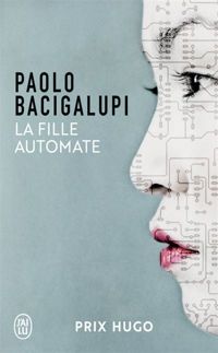 Paolo Bacigalupi - La fille automate