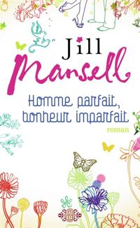 Jill Mansell - Homme parfait, bonheur imparfait