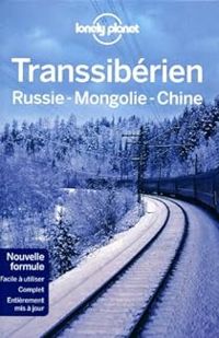 Lonely Planet - Transsibérien : Russie-Mongolie-Chine - 2018