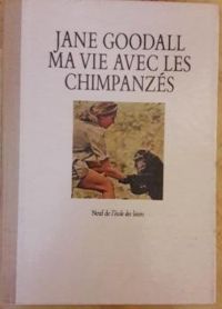 Jane Goodall - Ma vie avec les chimpanzés