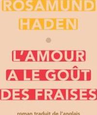 Rosamund Haden - L'amour a le goût des fraises