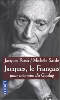 Jacques Rossi - Michele Sarde - Jacques le Français : Pour mémoire du Goulag