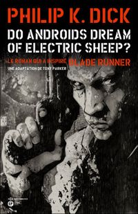 Philip Kindred Dick - Tony Parker(Dessins) - DO ANDROIDS DREAM OF ELECTRIC SHEEP ?