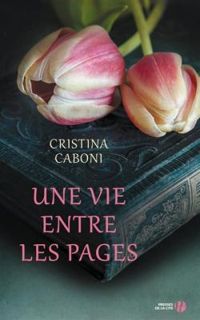 Cristina Caboni - Une vie entre les pages