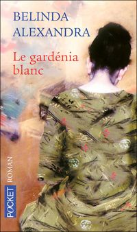 Belinda Alexandra - Le gardénia blanc