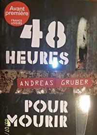 Andreas Gruber - 48 heures pour mourir