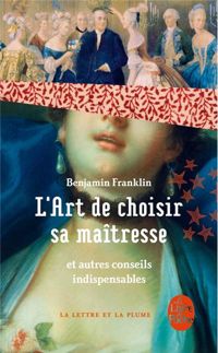 Benjamin Franklin - L'Art de choisir sa maîtresse