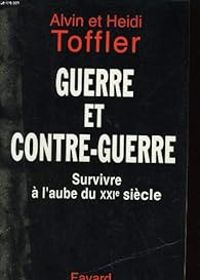 Alvin Toffler - Heidi Toffler - Guerre et contre-guerre 