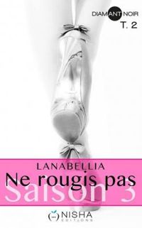  Lanabellia - Ne rougis pas - Saison 3