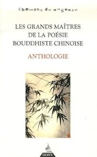 Erik Sable - Les grands maîtres de la poésie bouddhiste chinoise