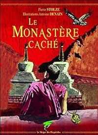 Pierre Stolze - Antoine Denain - Le Monastère caché