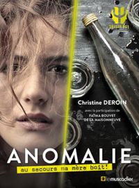 Christine Deroin - Anomalie : Au secours ma mère boit !