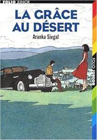Aranka Siegal - La Grâce au désert