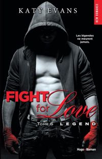 Katy Evans - Fight for love - tome 6 Legend