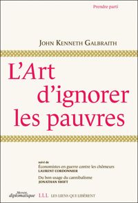 John Kenneth Galbraith - L'art d'ignorer les pauvres