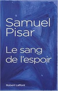 Samuel Pisar - Le Sang de l'espoir