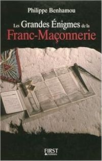 Philippe Benhamou - Les grandes énigmes de la franc-maçonnerie