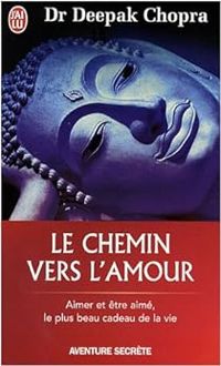 Deepak Chopra - Le chemin vers l'amour 