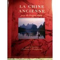 Edward Louis Shaughnessy - Marc Baudoux - La Chine ancienne : Pays du dragon céleste