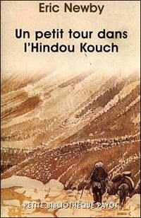 Eric Newby - Un petit tour dans l'Hindou Kouch