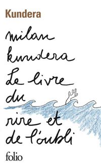 Milan Kundera - Le livre du rire et de l'oubli