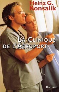 Heinz G Konsalik - La clinique de l'aéroport