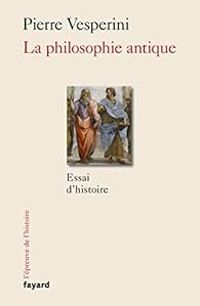 Pierre Vesperini - La philosophie antique