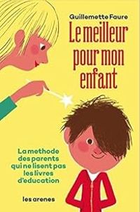 Guillemette Faure - Le meilleur pour mon enfant